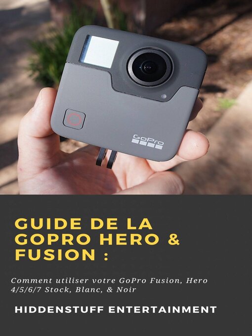 Title details for Guide de la GoPro Hero & Fusion by Hiddenstuff Entertainment - Available